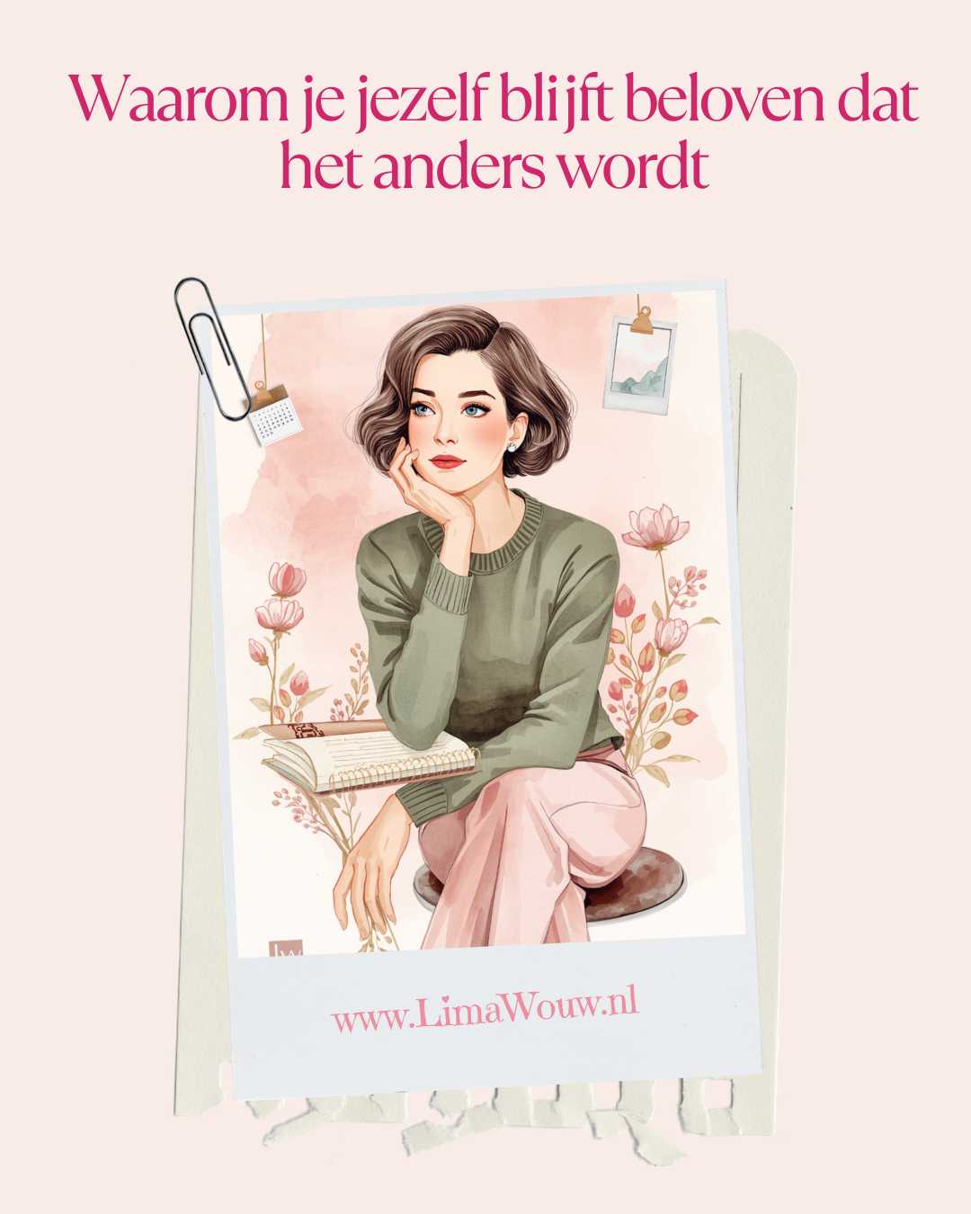Illustratie van een nadenkende vrouw met notitieboek op een zachte roze achtergrond met bloemen en de tekst: “Waarom je jezelf blijft beloven dat het anders wordt”. Afbeelding over persoonlijke groei, uitstelgedrag, zelfzorg en verandering.